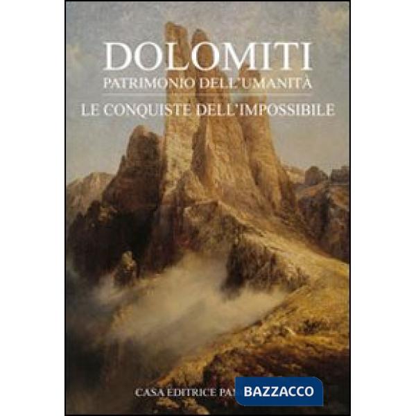 Dolomiti. Le conquiste dell'impossibile