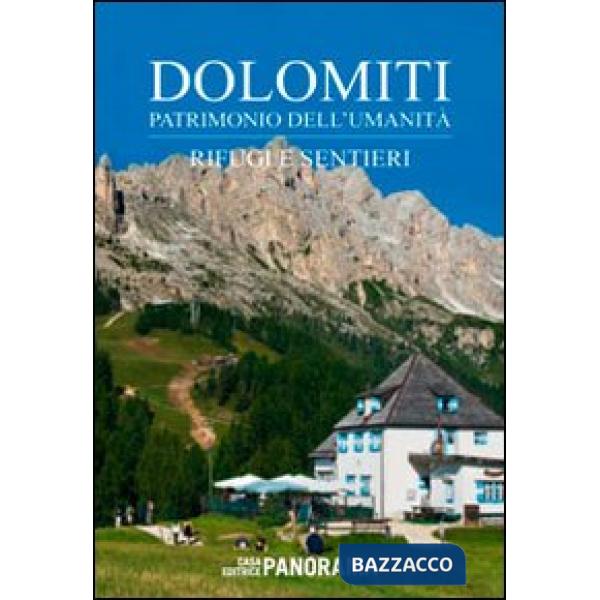 Dolomiti. Patrimonio dell'Umanità. Rifugi e sentieri