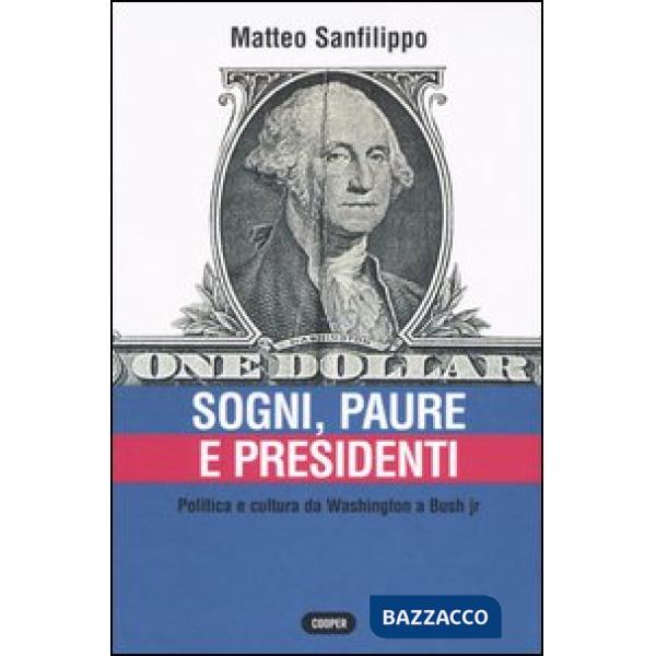 Sogni, paure e presidenti. Politica e cultura da Washington a Bush jr