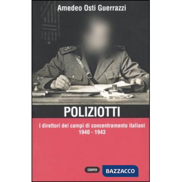 Poliziotti. I direttori dei campi di concentramento italiani 1940-1943