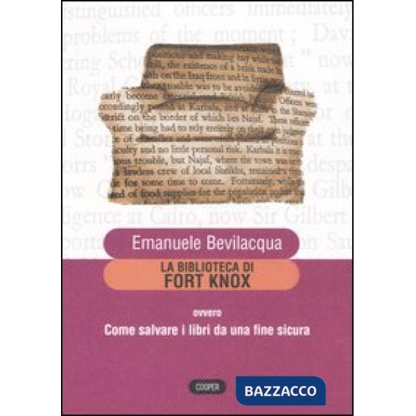 Biblioteca di Fort Knox ovvero come salvare i libri da una fine sicura (La)