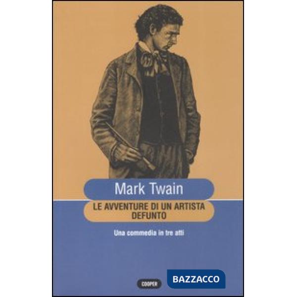 Avventure di un artista defunto. Una commedia in tre atti (Le)