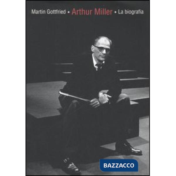 Arthur Miller: la biografia