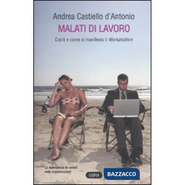 Malati di lavoro. Cos'è e come si manifetsta il workaholism