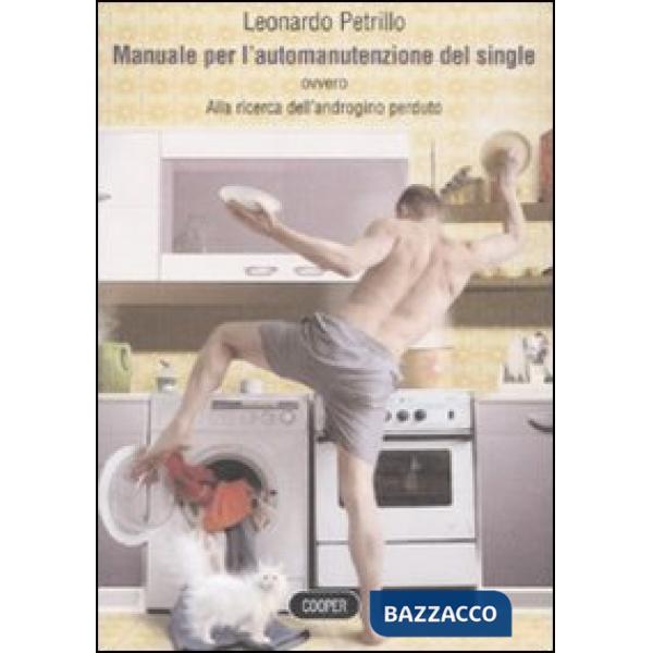Manuale per l'automanutenzione del single. Alla ricerca dell'androgino perduto