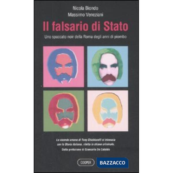 Falsario di Stato. Uno spaccato noir della Roma degli anni di piombo (Il)