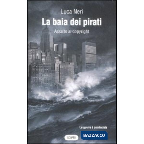 Baia dei pirati. Assalto al copyright (La)