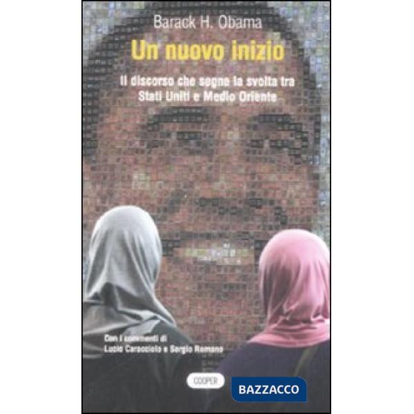 Nuovo inizio. Il discorso che segna la svolta tra Stati Uniti e Medio Oriente. Testo inglese a fronte (Un)