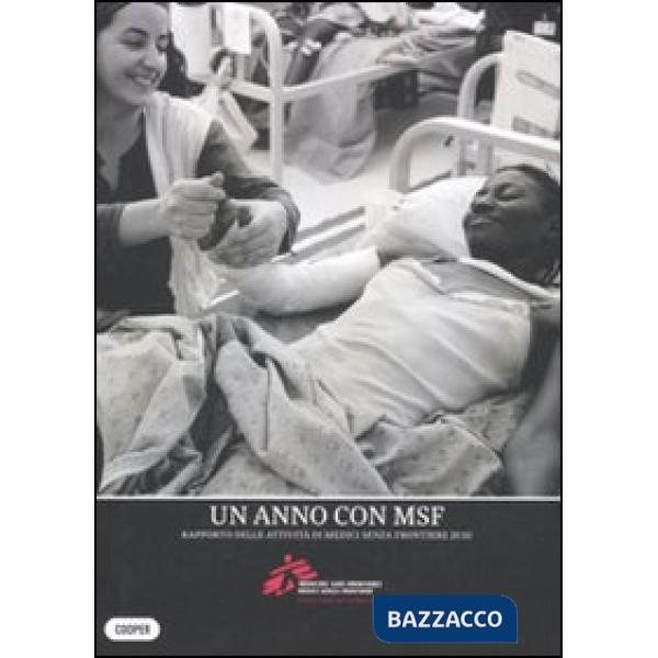 Anno con MSF. Rapporto delle attività di Medici senza frontiere 2010. Ediz. illustrata (Un)