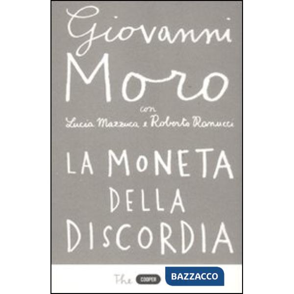 Moneta della discordia. L'euro e i cittadini dieci anni dopo (La)