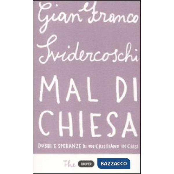 Mal di Chiesa. Dubbi e speranze di un cristiano in crisi