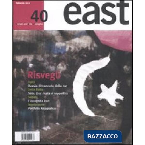 East. Vol. 40: Rivolte arabe dalla Tunisia alla Siria