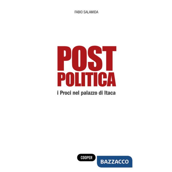 Post politica. I Proci nel palazzo di Itaca