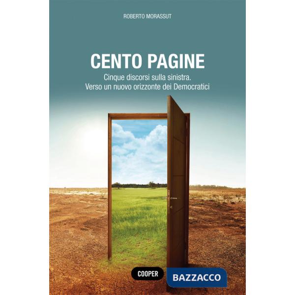 Cento pagine. Cinque discorsi sulla sinistra. Verso un nuovo orizzonte dei Democratici