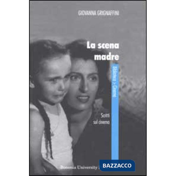Scena madre. Scritti sul cinema (La)