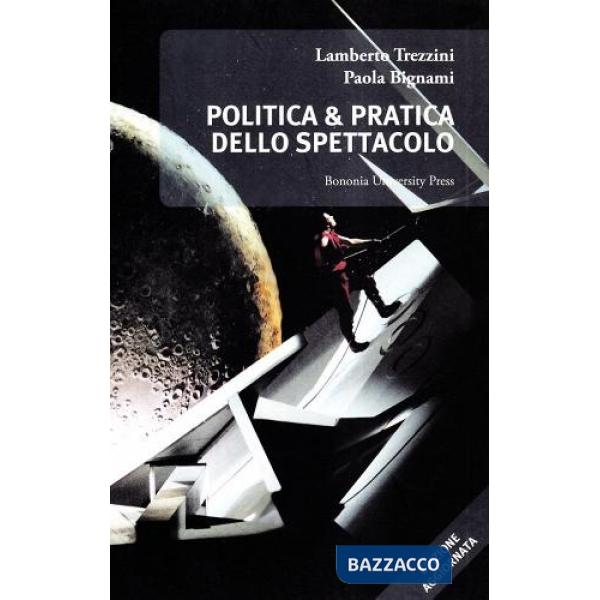 Politica & pratica dello spettacolo. Rapporto dul teatro italiano
