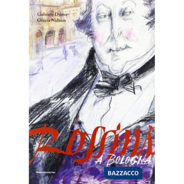Rossini a Bologna. Ediz. illustrata