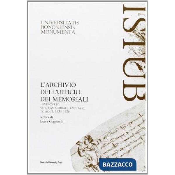 Archivio dell'ufficio dei memoriali. Inventario (L'). Vol. 1/2: Memoriali