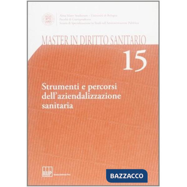 Master in diritto sanitario. Vol. 15: Strumenti e percorsi dell'aziendalizzazione sanitaria