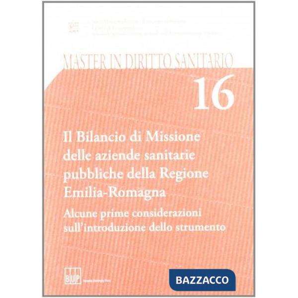 Master in diritto sanitario. Vol. 16: Il bilancio di missione delle aziende sanitarie pubbliche della regione Emilia-Romagna