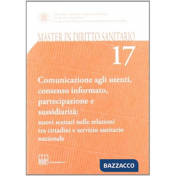 Master in diritto sanitario. Vol. 17: Comunicazione agli utenti, consenso informato, partecipazione e sussidiarietà