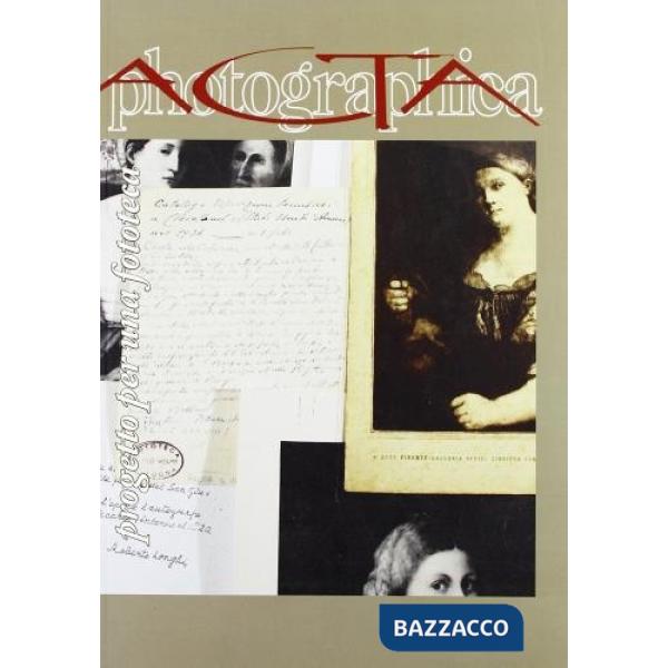 Acta photographica. Progetto per una fototeca (2008). Ediz. illustrata. Vol. 1