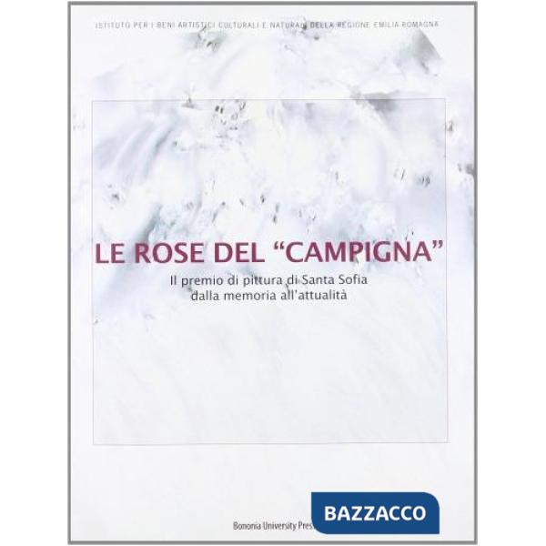 Rose del Campigna. Il premio di pittura di Santa Sofia (Le)