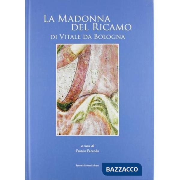 Madonna del ricamo di Vitale da Bologna. Ediz. illustrata (La)