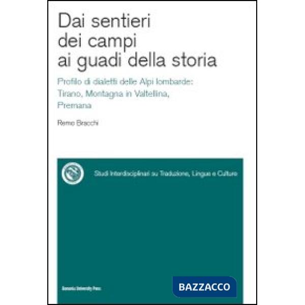 Dai sentieri dei campi ai guadi della storia. Profilo di dialetti delle Alpi lombarde: Tirano, Montagna in Valtellina, Premana. 