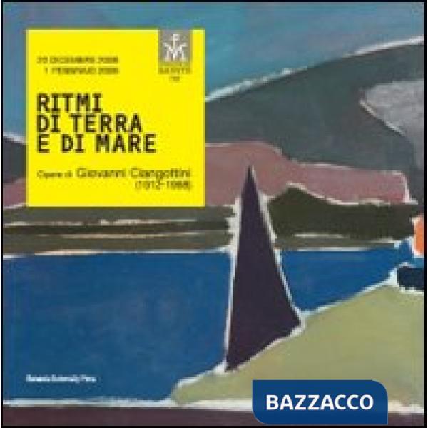 Ritmi di terra e di mare. Opere di Giovanni Ciangottini (1912-1998)