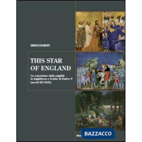 This star of England. La concezione della regalità in Inghilterra e il mito di Enrico V (secoli XIV-XVII)