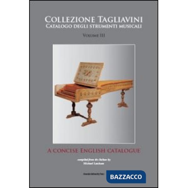 Collezione Tagliavini. Vol. 3: A concise english catalogue
