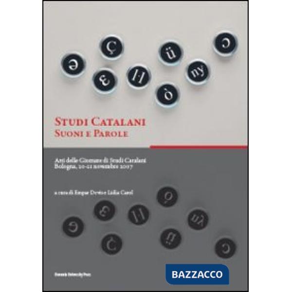 Studi catalani. Suoni e parole. Atti delle Giornate di studi catalani (Bologna, 20-21 novembre 2007)