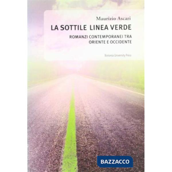 Sottile linea verde. Romanzi contemporanei tra Oriente e Occidente (La)