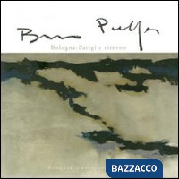 Bruno Pulga. Bologna-Parigi e ritorno