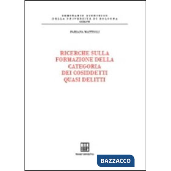Ricerche sulla formazione della categoria dei cosiddetti quasi delitti