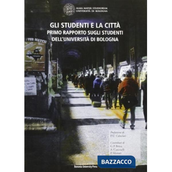 Studenti e la città. Primo rapporto sugli studenti dell'Università di Bologna (Gli)