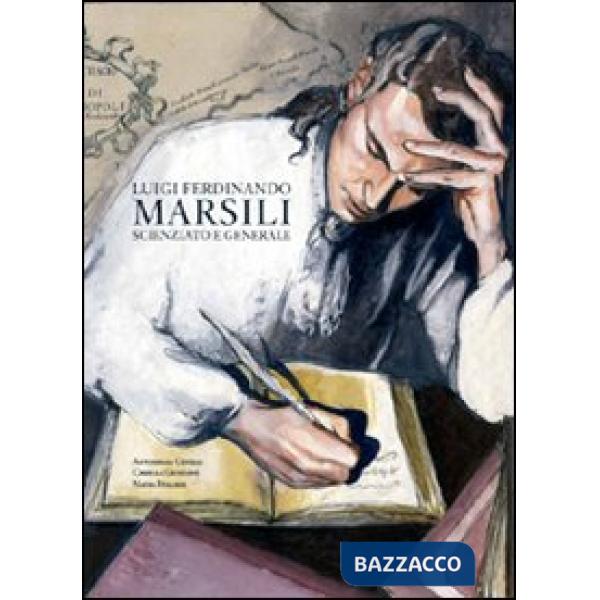 Luigi Ferdinando Marsili. Scienziato e generale