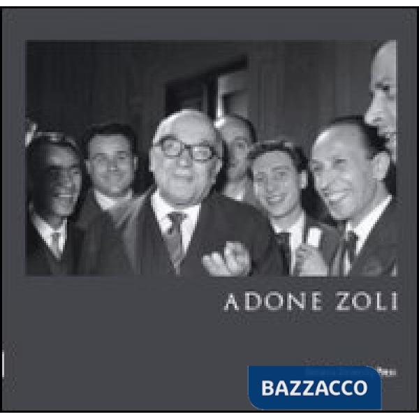 Adone Zoli. Un padre della Repubblica