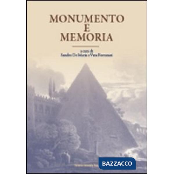 Monumento e memoria. Dall'antichità al contemporaneo. Atti del Convegno (Bologna, 11-13 ottobre 2006). Ediz. illustrata