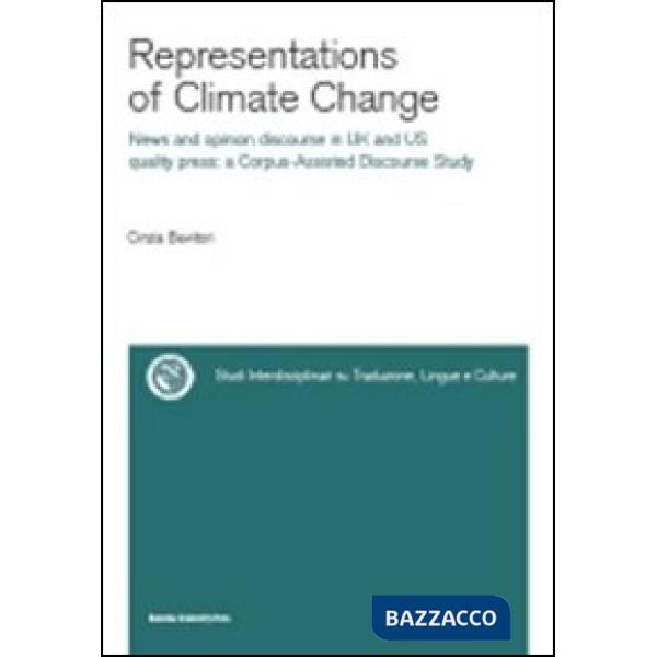 Representations of climate change. News and opinion discourse in UK and Us quality press: a corpus-assisted discourse study