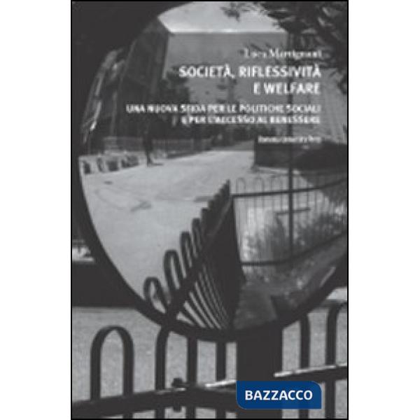 Società, riflessività e welfare. Una nuova sfida per le politiche sociali e per l'accesso al benessere