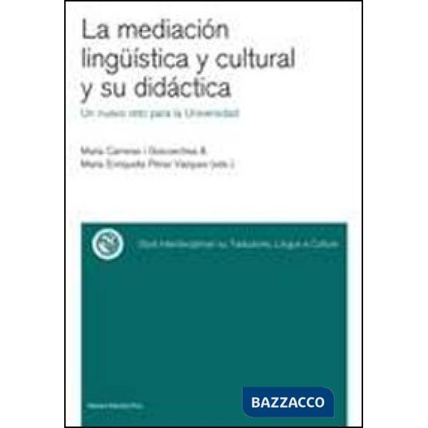 Mediacion linguistica y cultural y su didactica. Un nuevo reto para la Universidad. Ediz. italiana e spagnola (La)