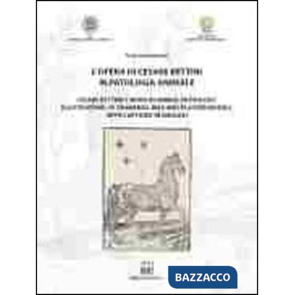 Opera di Cesare Bettini in patologia animale. Ediz. italiana e inglese (L')