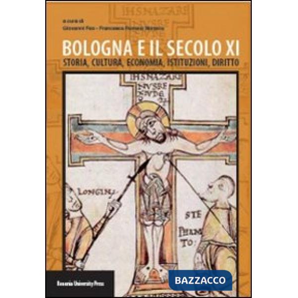 Bologna e il secolo XI. Storia, cultura, economia, istituzioni, diritto