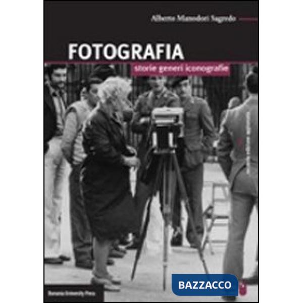 Fotografia. Storie, generi, iconografie