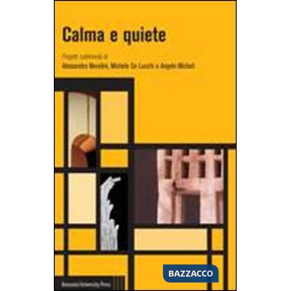 Calma e quiete. Progetti subliminali di Alessandro Mendini, Michele De Lucchi e Angelo Micheli