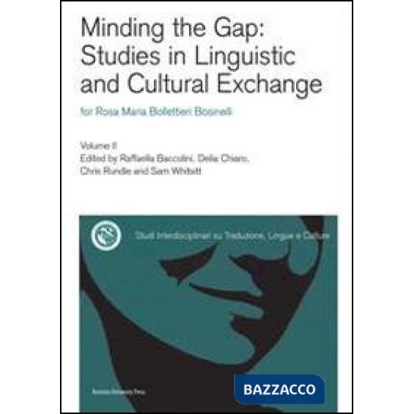 Minding the gap: studies in linguistic and cultural exchange for Rosa Maria Bollettieri Bosinelli. Vol. 2