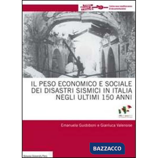 Peso economico e sociale dei disastri sismici in Italia negli ultimi 150 anni (Il)