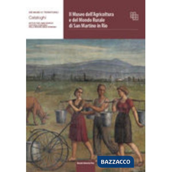 Museo dell'agricoltura e del mondo rurale di San Martino in Rio (Il)